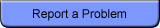 Report a Problem