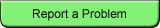 Report a Problem